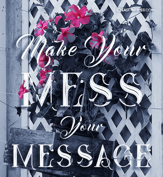 Dr. Gwen Ford's Quote of the Week - Make Your Mess your MESSAGE