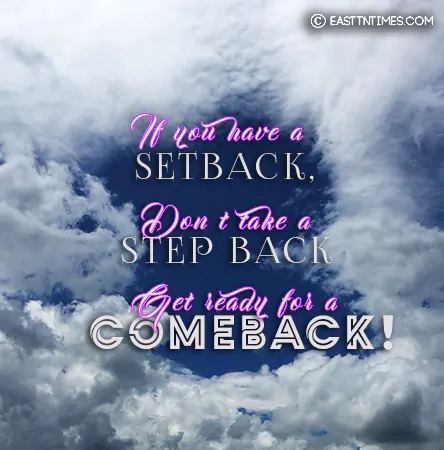 Dr. Gwen Ford's Quote of the Week - If you have a SETBACK, Don't take a STEP BACK. Get ready for a COMEBACK!